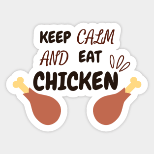 Keep Calm And Eat Chicken - Chickenlegs With Text Design Sticker